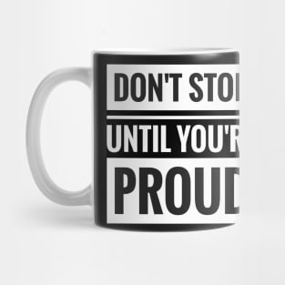 dont stop until you're proud Mug